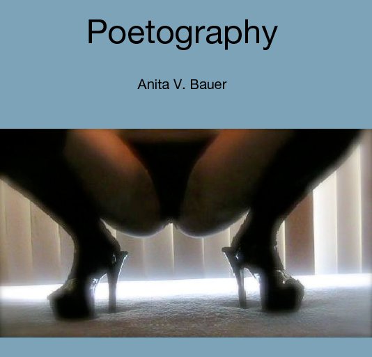 Bekijk Poetography op Anita V. Bauer