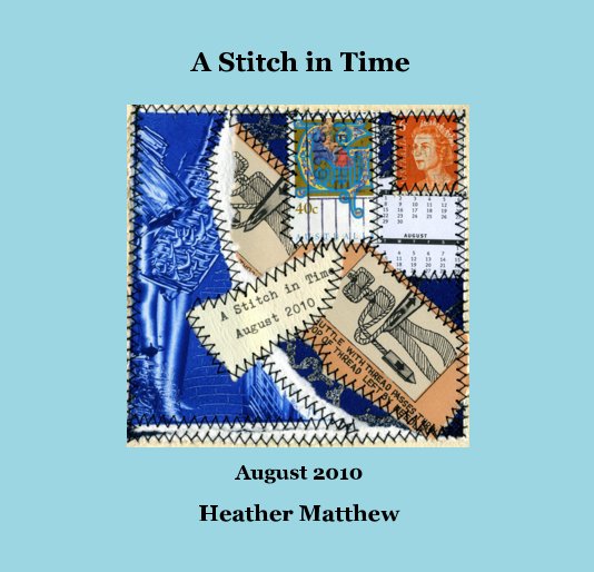View A Stitch in Time ~ August by Heather Matthew