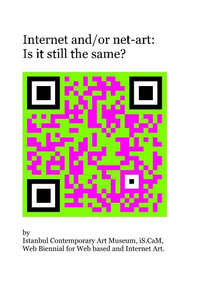 Ver Internet and/or net-art: Is it still the same? por Istanbul Contemporary Art Museum, iS.CaM, Web Biennial for Web based and Internet Art.