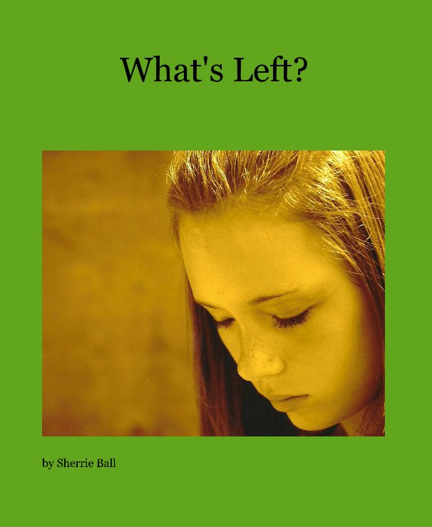 View What's Left? by Sherrie Ball