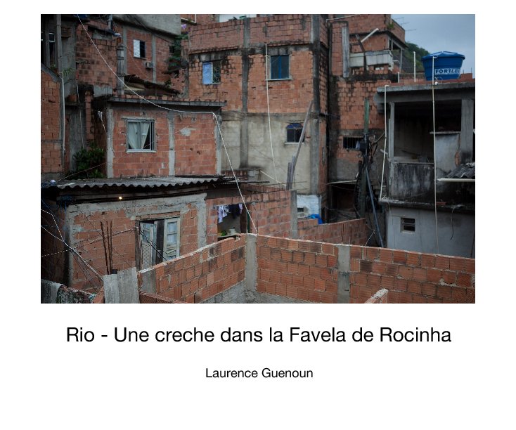 Visualizza Rio - Une creche dans la Favela de Rocinha di Laurence Guenoun