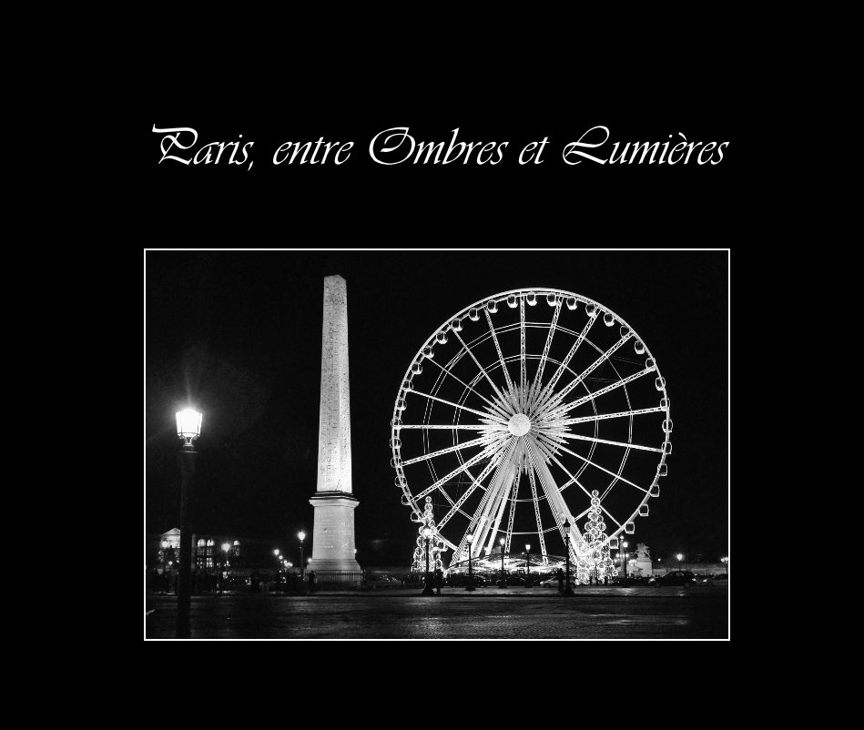 View Paris, entre Ombres et Lumières by Thierry Bouillon
