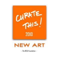 CURATE THIS! 2010 - NEW ART book cover