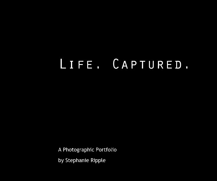 Ver Life. Captured. por Stephanie Ripple