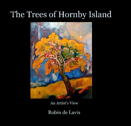 View The Trees of Hornby Island by Robin de Lavis