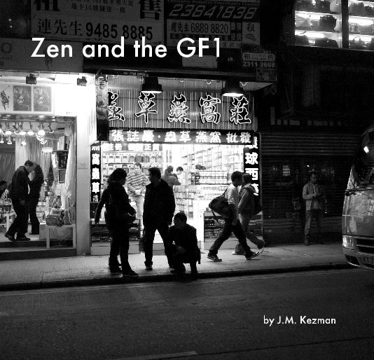 View Zen and the GF1 by J.M. Kezman