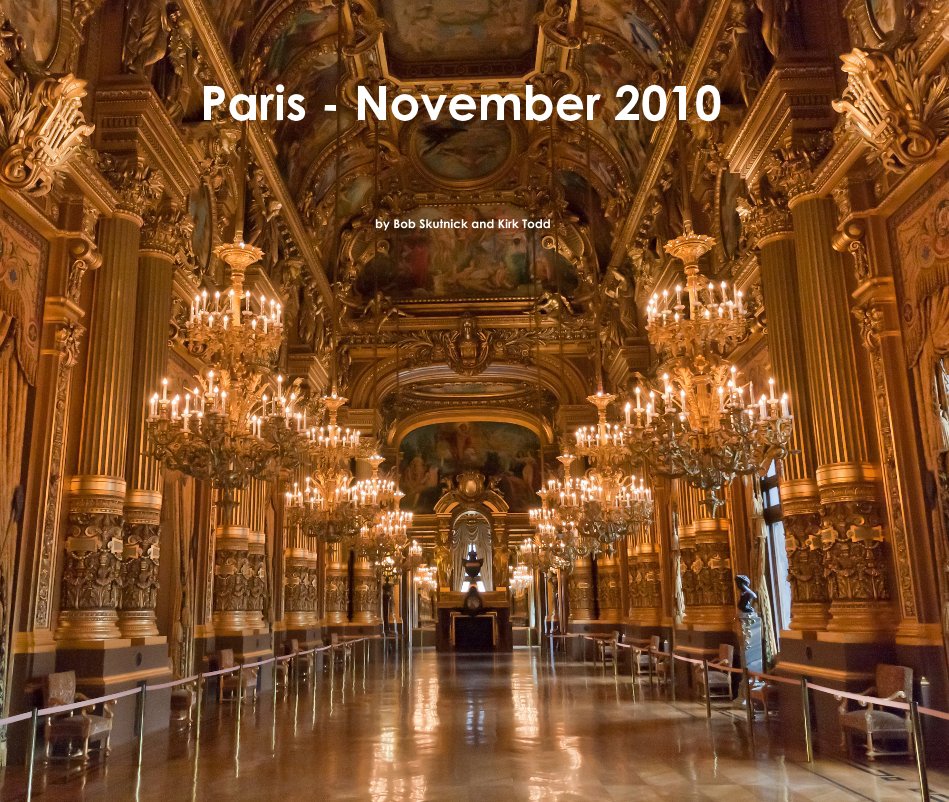 View Paris - November 2010 by Bob Skutnick and Kirk Todd