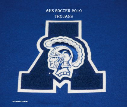 AHS Soccer 2010 Trojans book cover