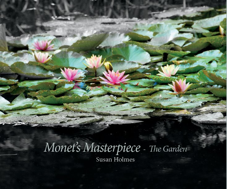 View Monet's Masterpiece - The Garden by Susan Holmes