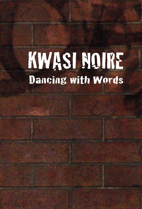 View Dancing with Words by Kwasi Noire