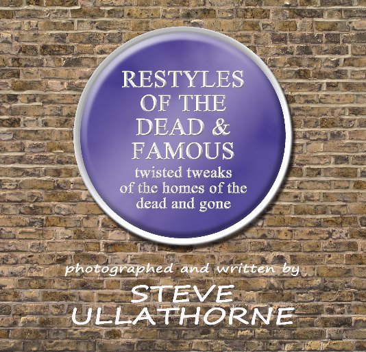 View Restyles of the Dead and Famous by Steve Ullathorne