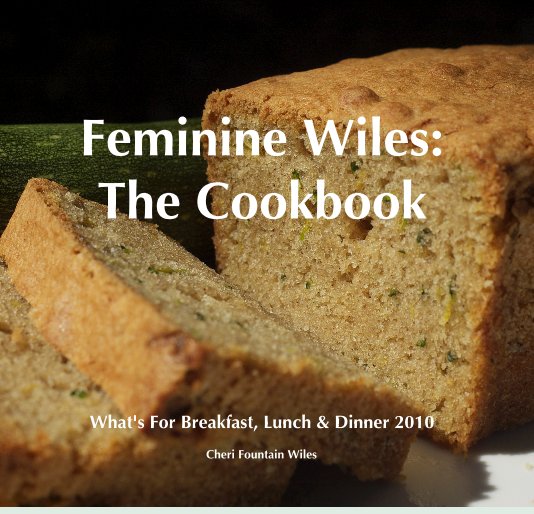 Feminine Wiles: The Cookbook nach Cheri Fountain Wiles anzeigen