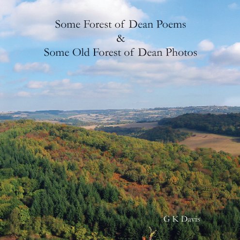 View Some Forest of Dean Poems by G K Davis