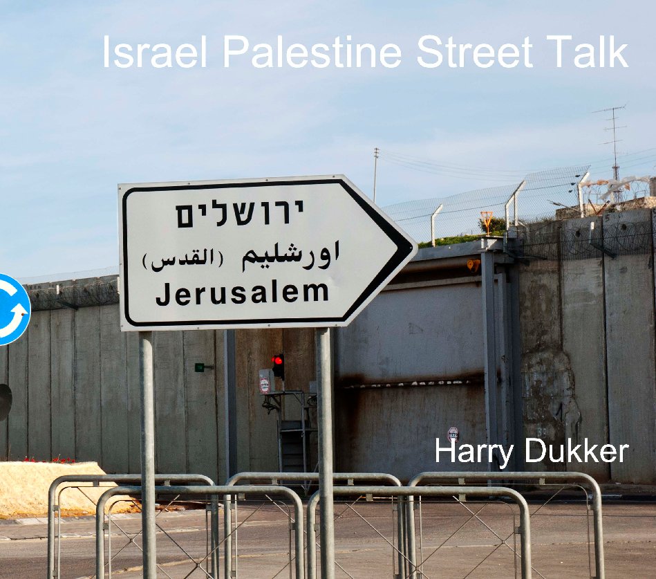 View Israel Palestine Street Talk by Harry Dukker
