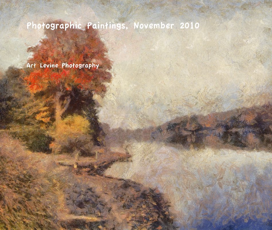 Ver Photographic Paintings, November 2010 por Art Levine Photography