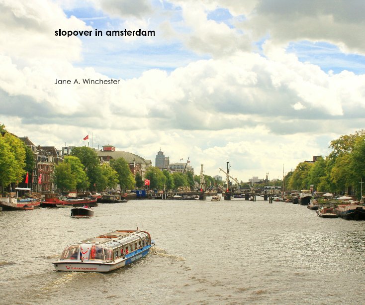 View stopover in amsterdam by Jane A. Winchester