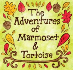 The Adventures of Marmoset & Tortoise book cover