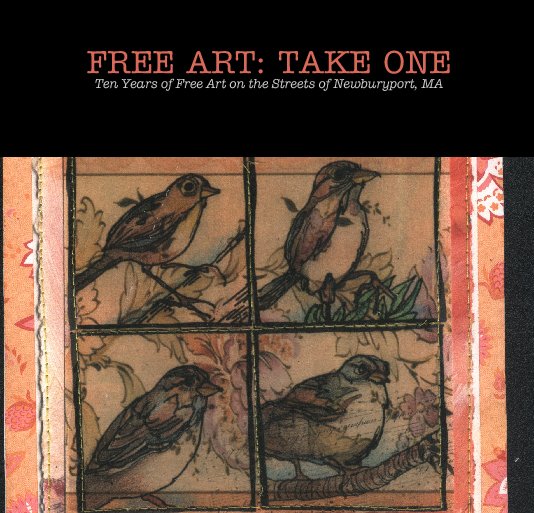View FREE ART: TAKE ONE
Ten Years of Free Art on the Streets of Newburyport, MA by bloomrecs