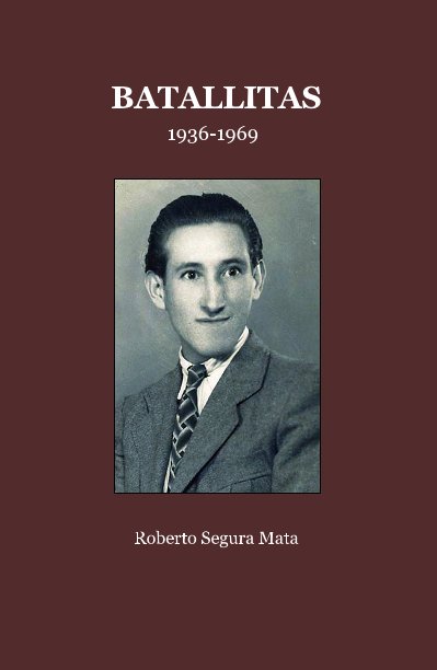 Ver BATALLITAS 1936-1969 por Roberto Segura Mata