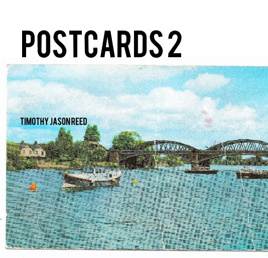 View POSTCARDS 2 by timothy jason reed