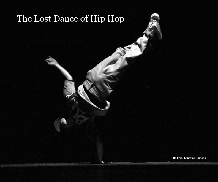 View The Lost Dance of Hip Hop by Errol Lonestar Gibbons