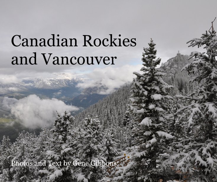Ver Canadian Rockies and Vancouver Photos and Text by Gene Gibbons por olocnrcr