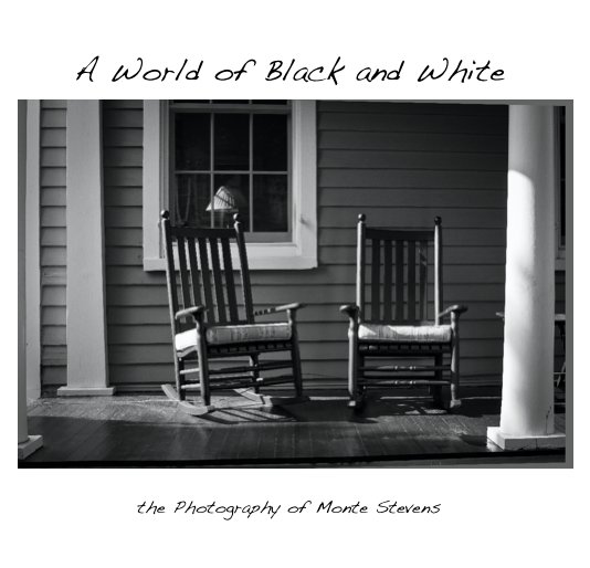 View A World of Black and White by Monte Stevens