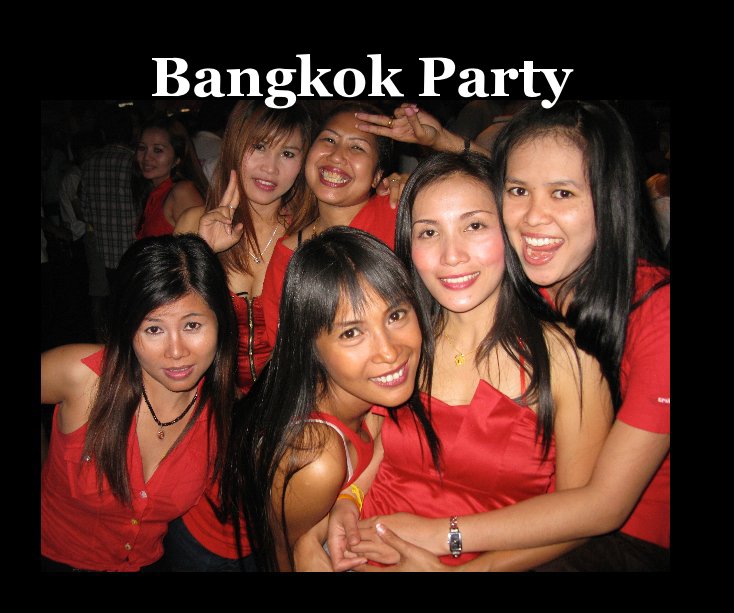 View Bangkok Party by Photographs by Randy Magnus