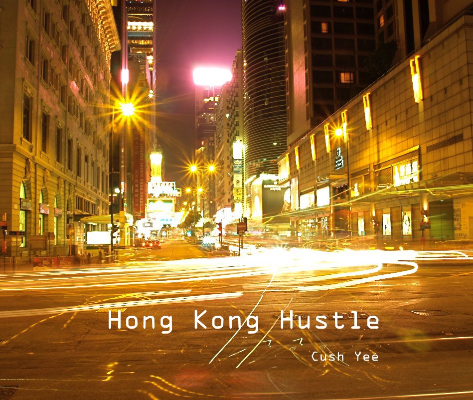 View Hong Kong Hustle by Cush Yee