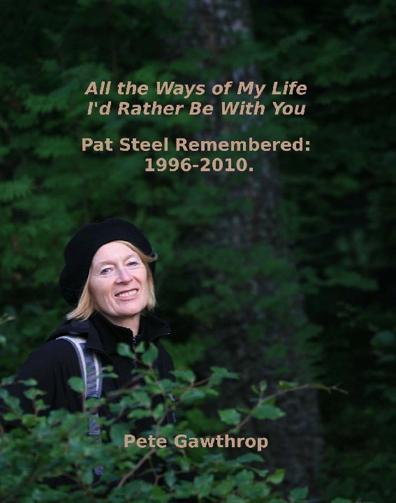 View All the Ways of My Life, I'd rather be with you. by Pete Gawthrop