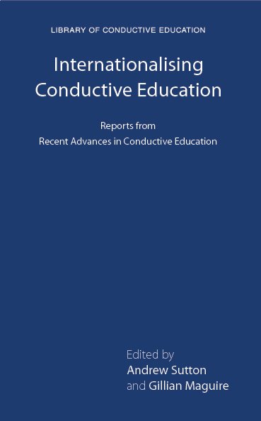 View Internationalising Conductive Education by Andrew Sutton and Gillian Maguire (eds.)
