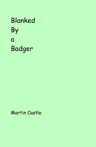 Ver Blanked By a Badger por Martin Castle