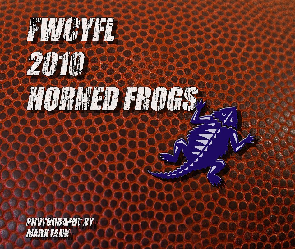 View FWCYFL 2010 HORNED FROGS by MARK FANN