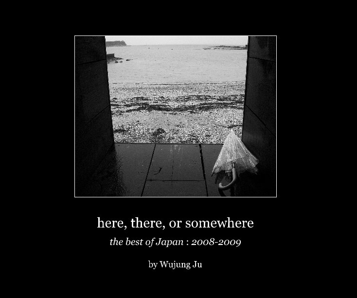 View here, there, or somewhere by Wujung Ju