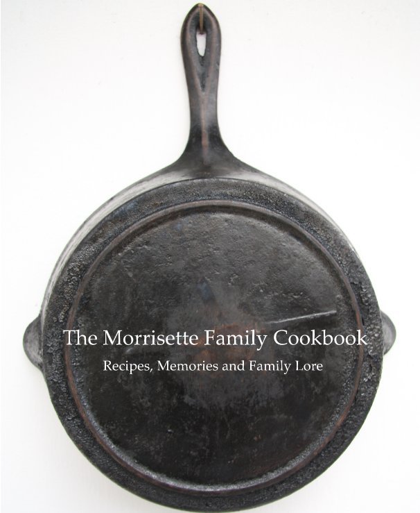 View The Morrisette Family Cookbook by Laurice Morrisette Palmer