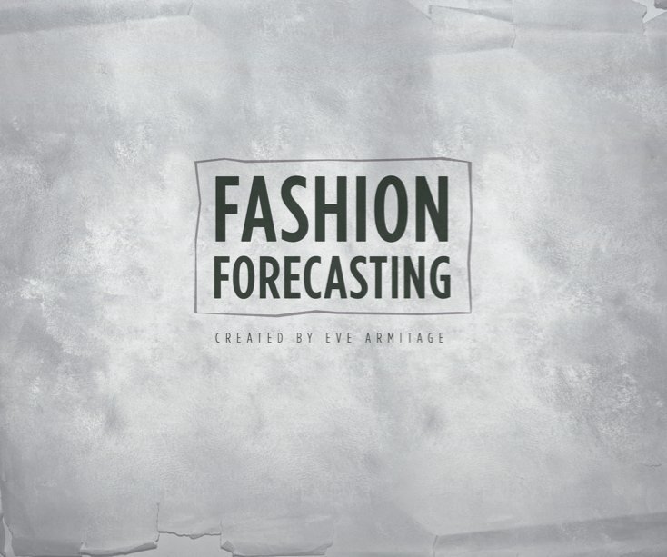 View Fashion forecasting by Created by Eve Armitage