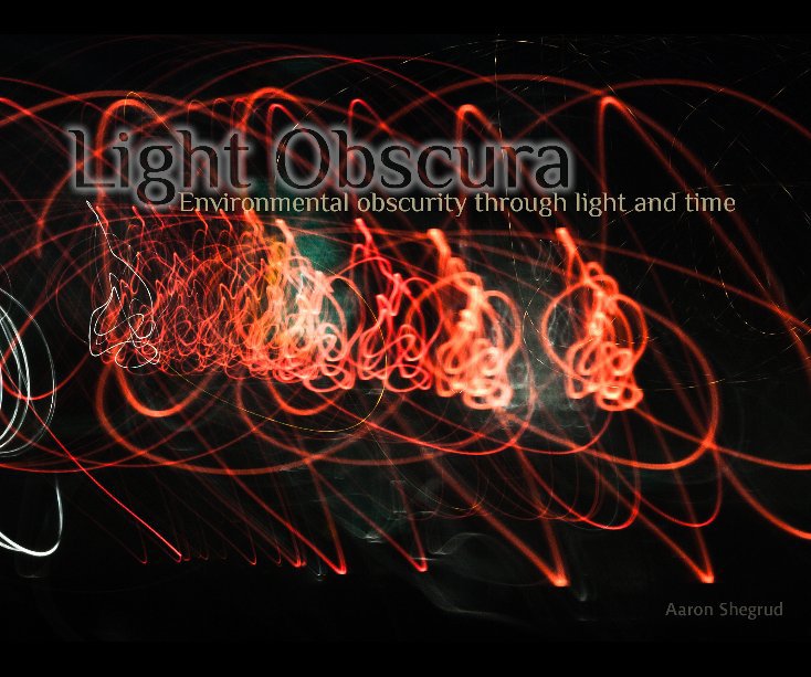 View Light Obscura by Aaron Shegrud