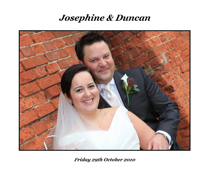 View Josephine & Duncan by Friday 29th October 2010