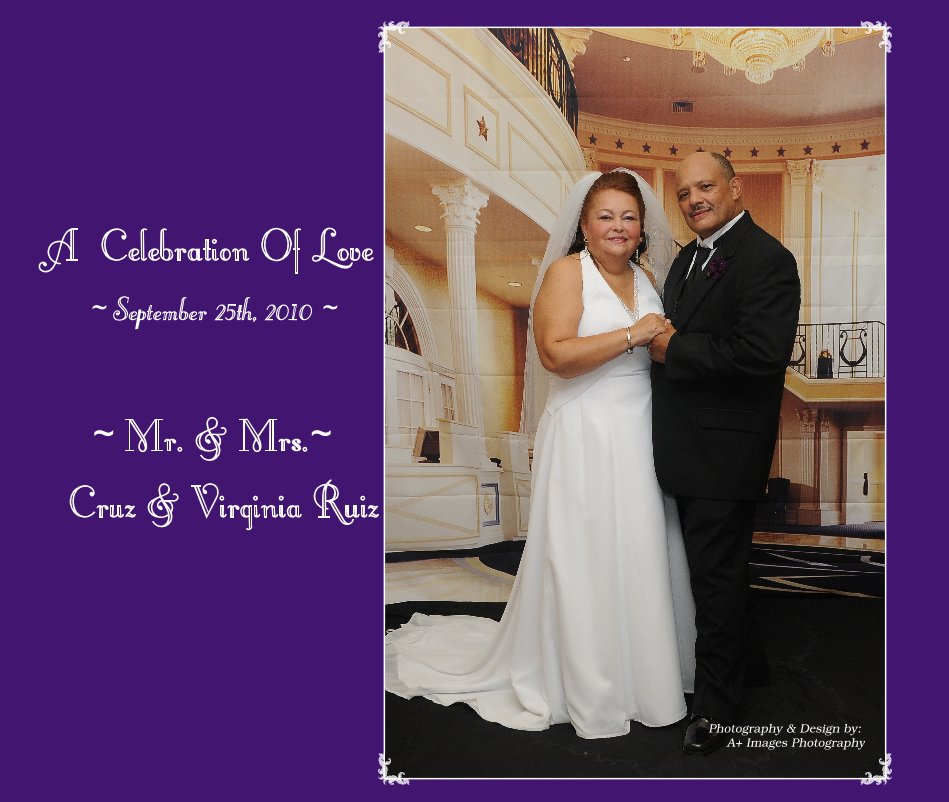 View A Celebration Of Love ~September 25th, 2010 ~ ~Mr. & Mrs.~ Cruz & Virginia Ruiz by A+ Images Photography