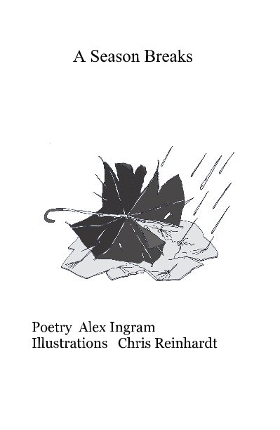 Visualizza A Season Breaks di Poetry Alex Ingram Illustrations Chris Reinhardt