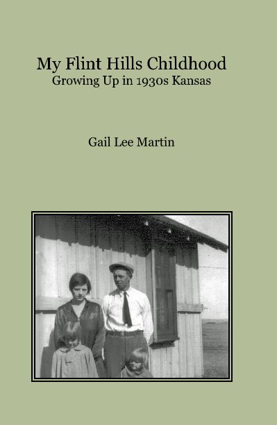 View My Flint Hills Childhood Growing Up in 1930s Kansas by Gail Lee Martin