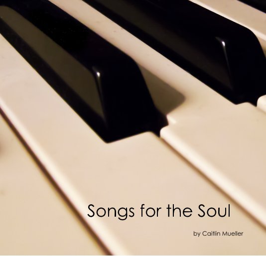 View Songs for the Soul by Caitlin Mueller