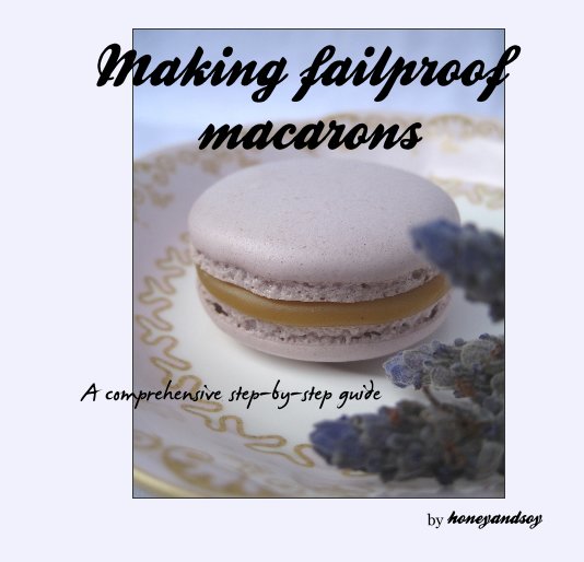 View Making failproof macarons by honeyandsoy