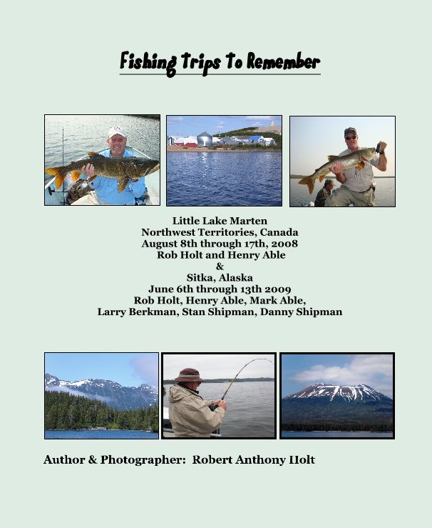 View Fishing Trips To Remember by Author & Photographer: Robert Anthony Holt