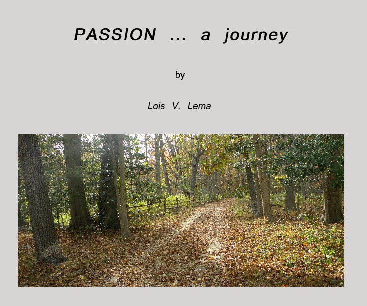 Ver PASSION ... a journey por Lois V. Lema