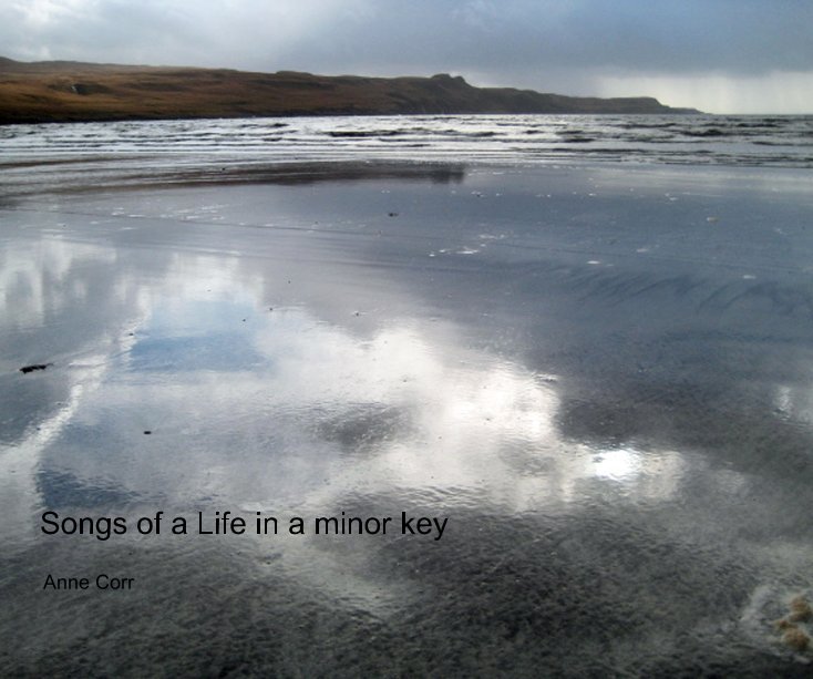 View Songs of a Life in a minor key by Anne Corr