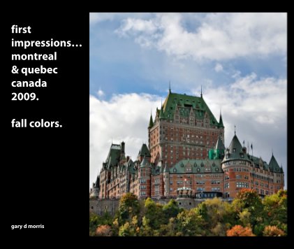 first impressions… montreal & quebec canada 2009. fall colors. book cover