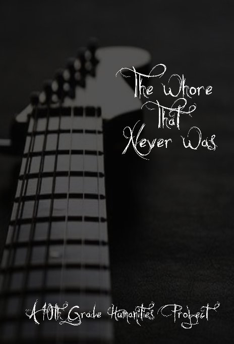 Ver The Whore That Never Was por HTHMA 10th Grade Class of 2013