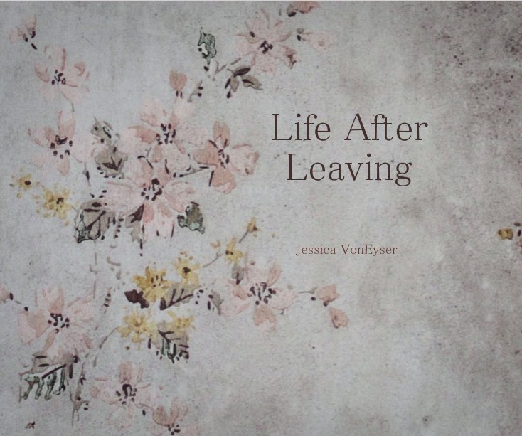 Ver Life After Leaving por Jessica VonEyser
