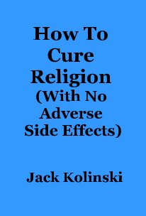 How To Cure Religion (With No Adverse Side Effects) book cover